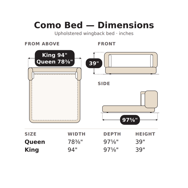 Como upholstered wingback bed dimensions: Queen 78 3/8 in. W, King 94 in. W, both 97 5/8 in. D x 39 in. H